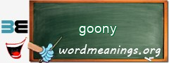 WordMeaning blackboard for goony